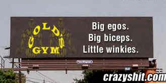 Big Egos, Big Biceps, Little...