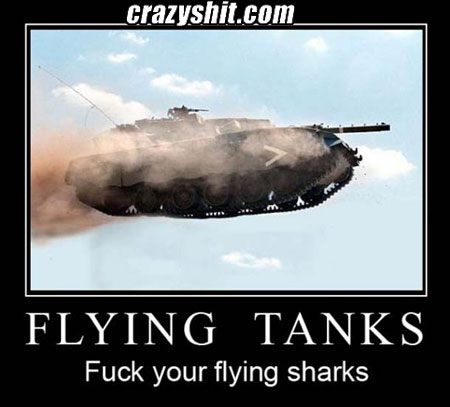 Motherfucking flying tanks