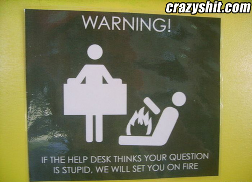 Stupid Questions May Result In Getting Set On Fire