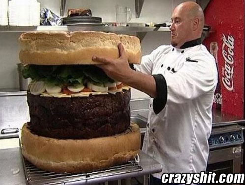 This is One big fucking burger
