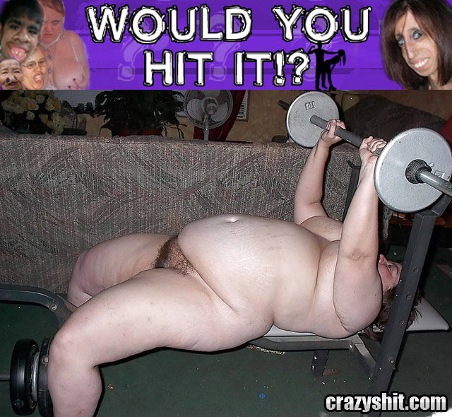 Would You Hit It? Bench Press Bertha