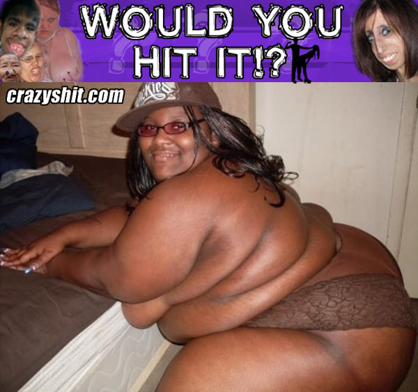 Would You Hit It? Big Black Beauty