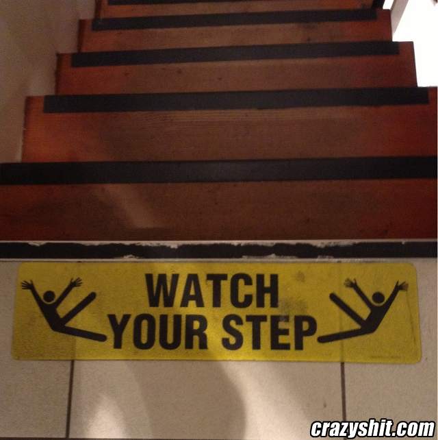 Watch your step!