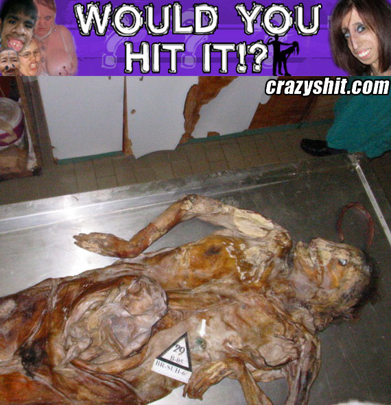 Would you hit it? Mummified Melissa