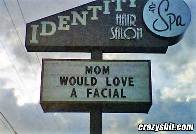 Mom Would Like A Facial