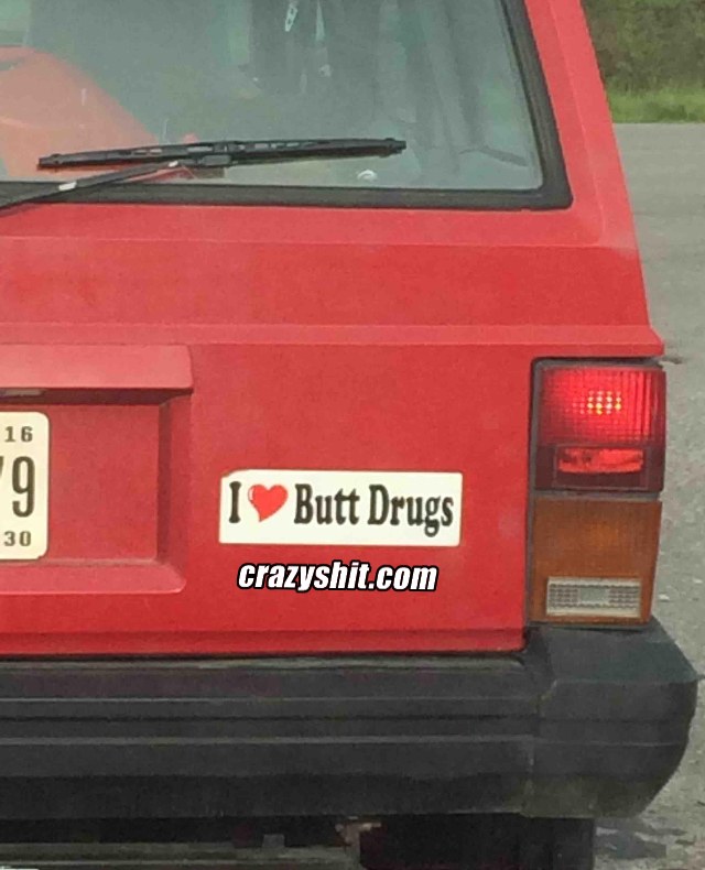 He Loves Butt Drugs