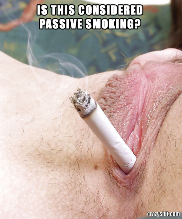The smoking pussy