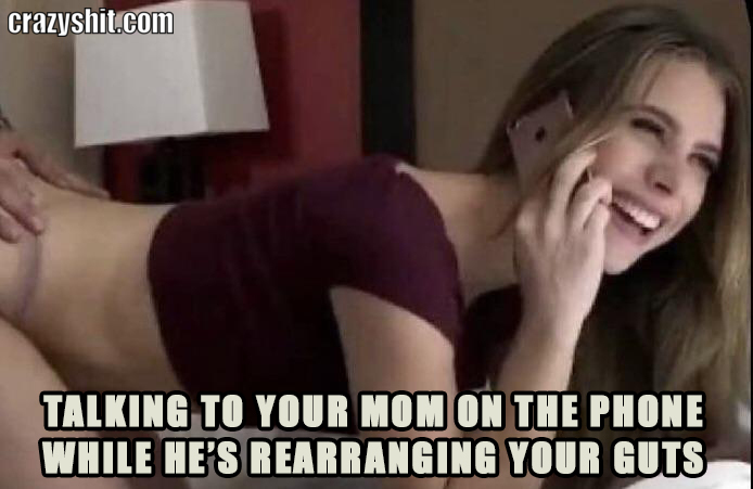 Mom Humor Porn - CrazyShit.com | talking to my mom - Crazy Shit
