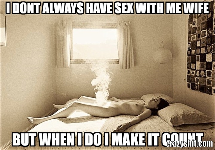 i dont always have sex with me wife