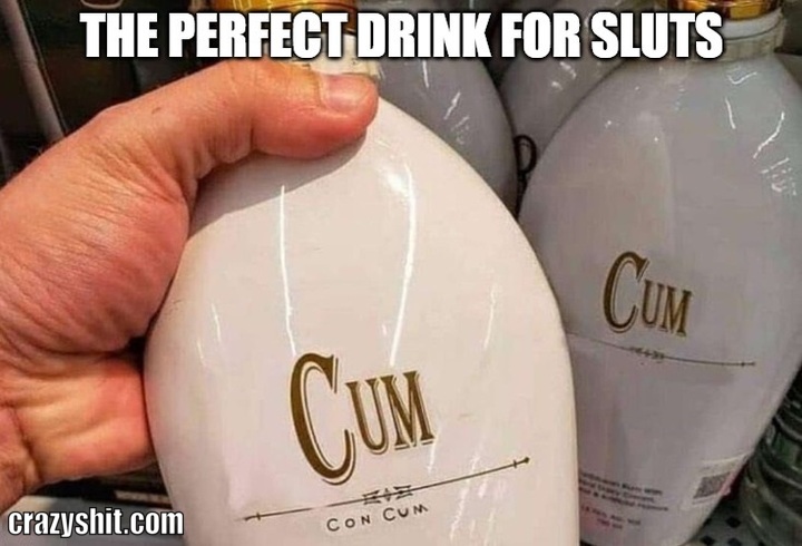 The Perfect Drink For Sluts