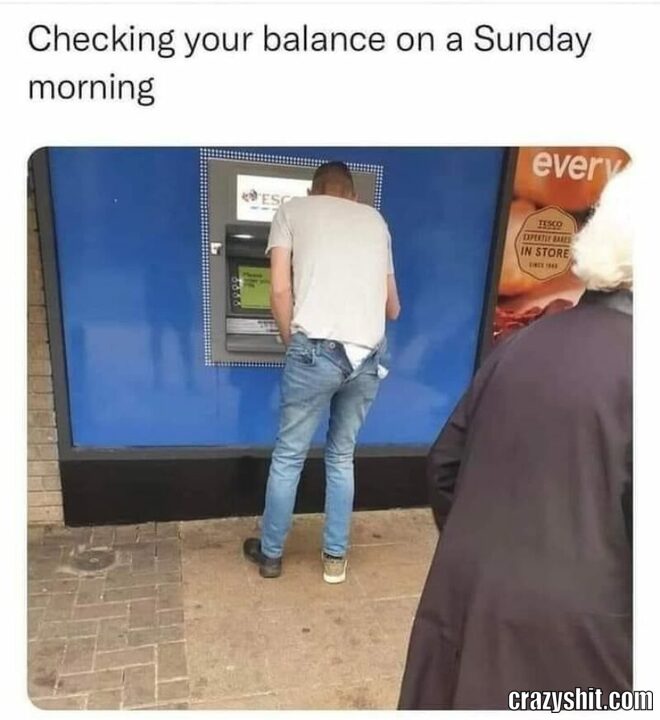 checking out your balance on sunday morning