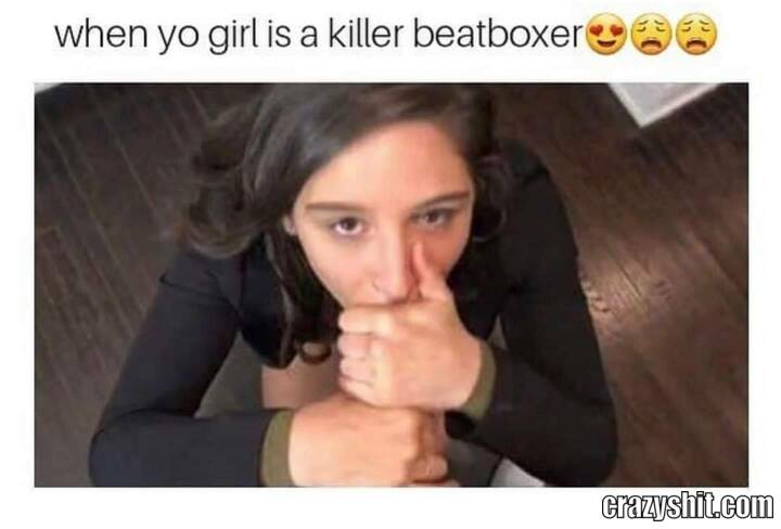when your girl is killer beatboxer