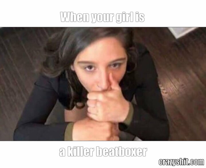 When your girl is a killer beatboxer