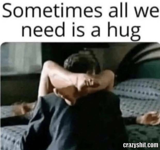 sometime we al need a hug