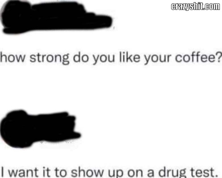 Really Strong Coffee