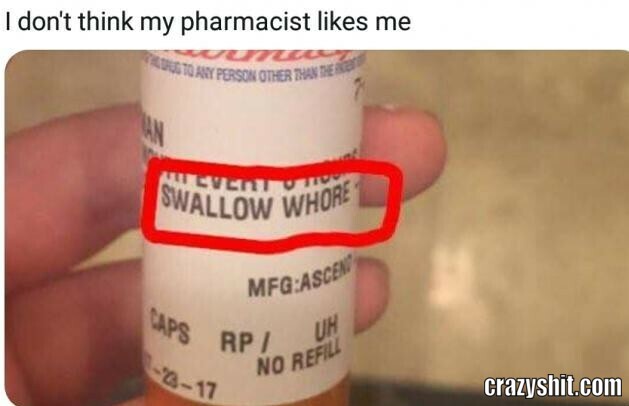 i dont the pharmacist like me