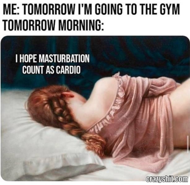 me tomorrow am going to the gym