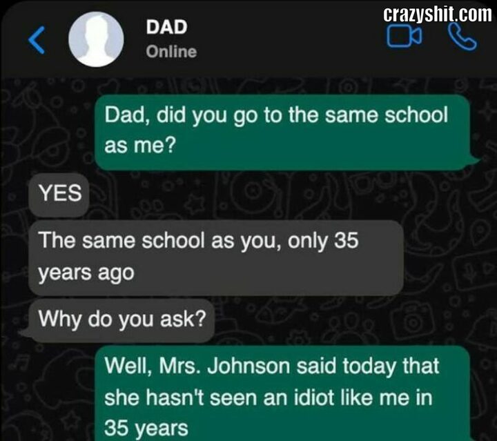 dad did you to the same shool asme