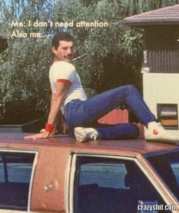 i dont need atention