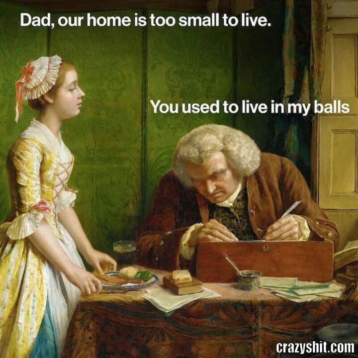 dad my home is to small