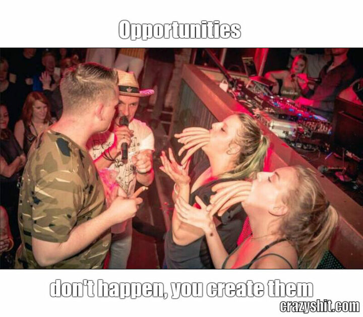 &ldquo;Opportunities don't happen, you create them.&rdquo; &mdash;