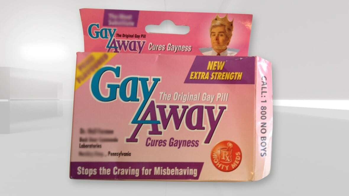 Have You Had Your Gay Pills Today?
