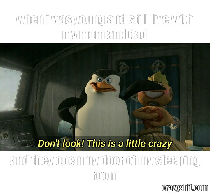when i was young and still live with my mom and dad