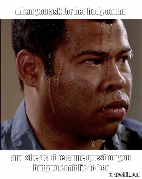 when you ask for her body count
