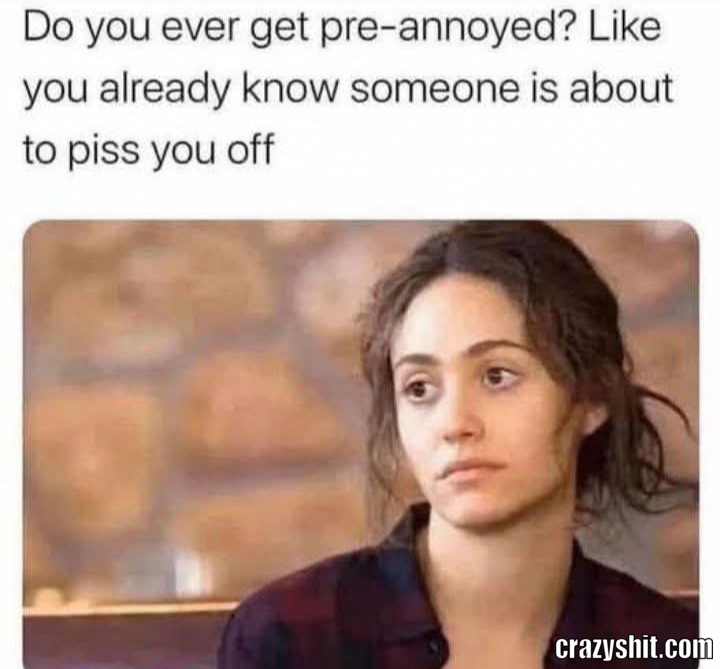 Getting Pre Annoyed