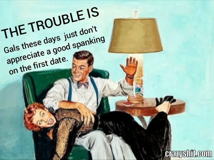That's The Trouble These Days