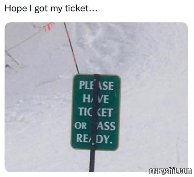 Ticket Or Ass