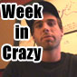 The Week in Crazy