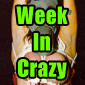 The week in CrazyShit
