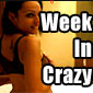 The Week In Crazy