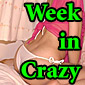 The Week in CrazyShit