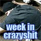 Week In Crazyshit: Passed The Fuck Out