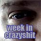 Week In Crazyshit: The Eye Of Crazyshit