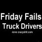 Friday Fails: Truck Drivers