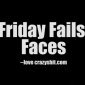 Friday Fails: Faces