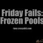Friday Fails: Frozen Pools