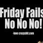 Friday Fails: no no no!