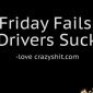 Friday Fails: Drivers Suck
