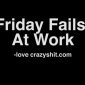 Friday Fails: Failing at Work