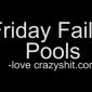 Friday Fails: Pools