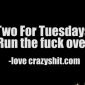 Two for Tuesdays: Run The Fuck Over