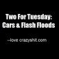 Two For Tuesday: Flash Floods And Cars