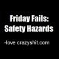 Friday Fails: Safety Hazards