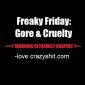 Freaky Friday: Extreme Gore Don't Watch