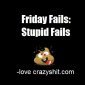Friday Fails: Stupid Fails