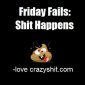 Friday Fails: Shit Happens